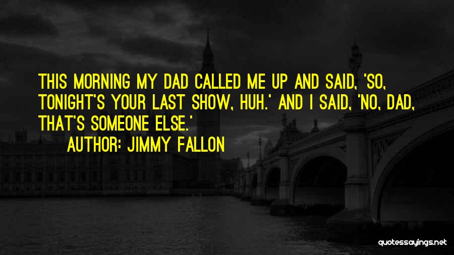 Tonight Show Quotes By Jimmy Fallon