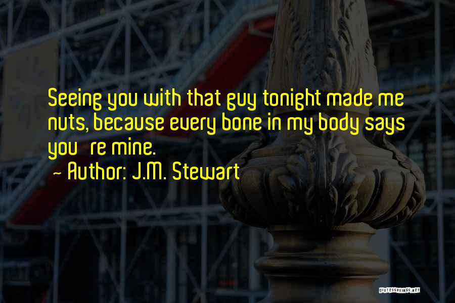 Tonight You Re Mine Quotes By J.M. Stewart