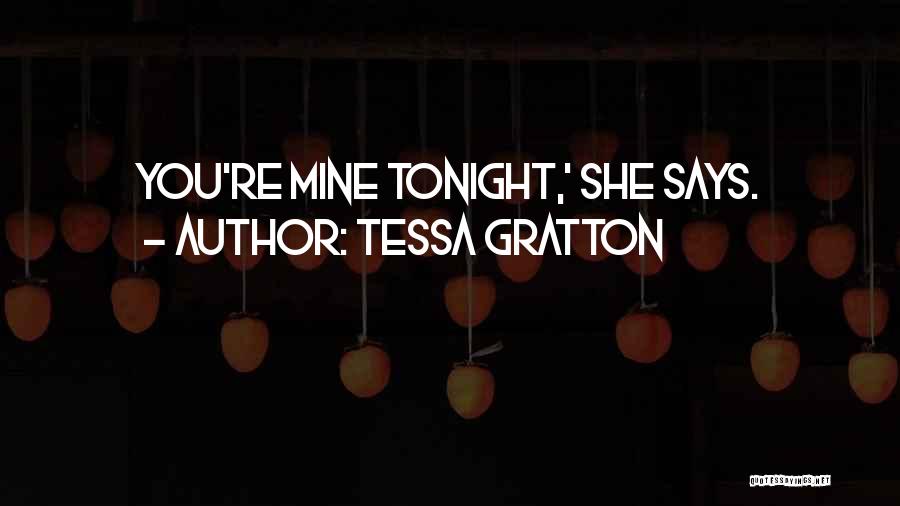Tonight You Re Mine Quotes By Tessa Gratton