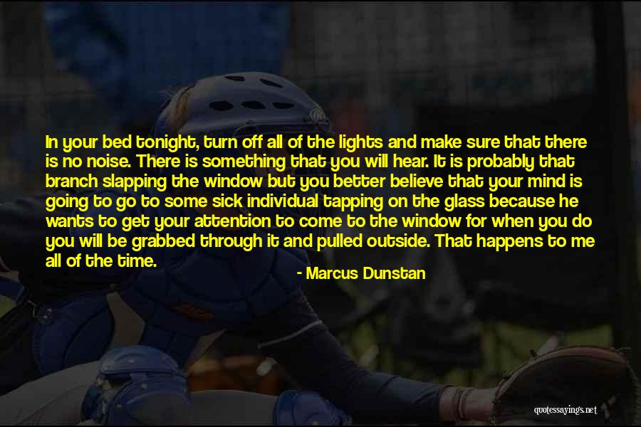 Tonight You're On My Mind Quotes By Marcus Dunstan Tonight You're On My Mind Quotes By Marcus Dunstan