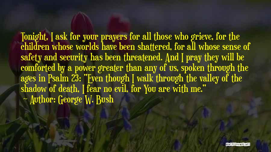 Tonight's Prayer Quotes By George W. Bush Tonight's Prayer Quotes By George W. Bush