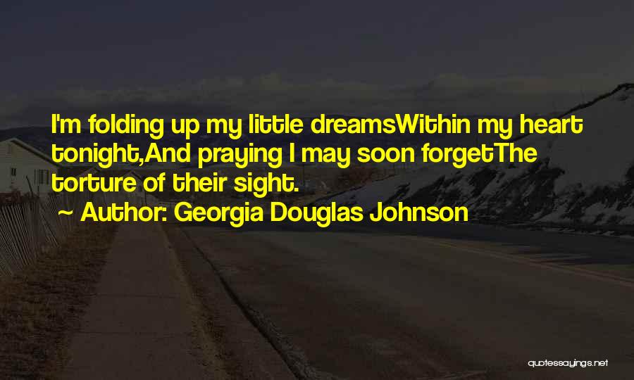 Tonight's Prayer Quotes By Georgia Douglas Johnson Tonight's Prayer Quotes By Georgia Douglas Johnson