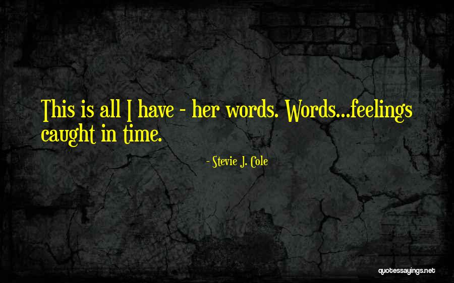 Tonja Walker Quotes By Stevie J. Cole Tonja Walker Quotes By Stevie J. Cole