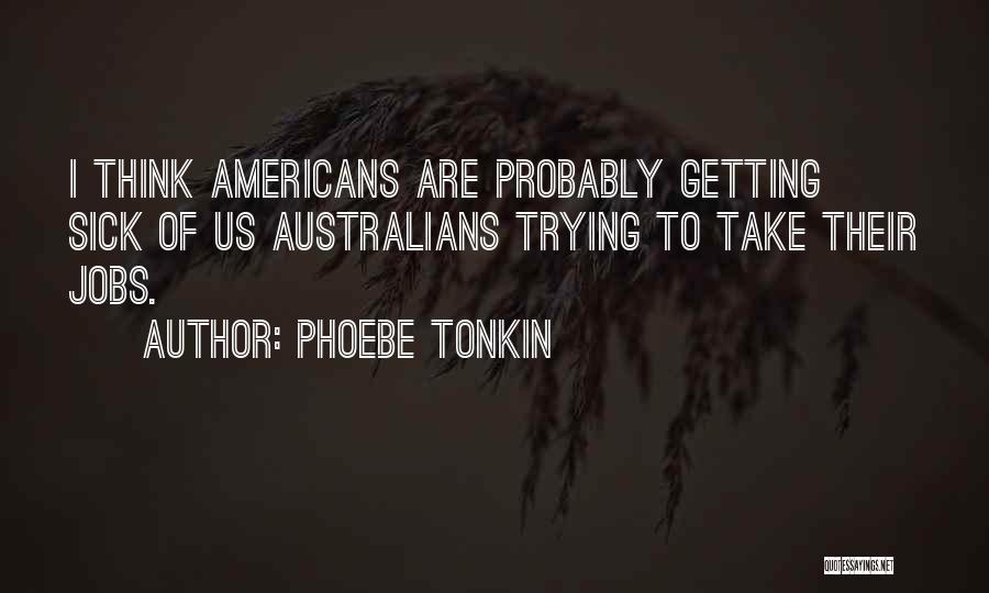 Tonkin Quotes By Phoebe Tonkin