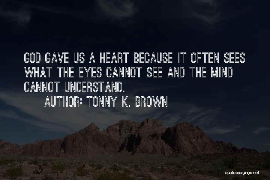 Tonny K. Brown Quotes 1819683