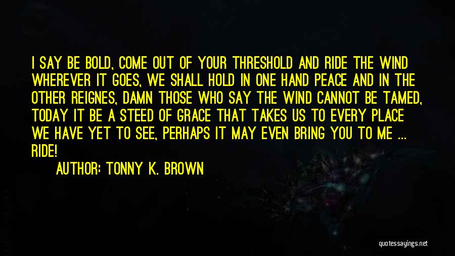 Tonny K. Brown Quotes 1904326