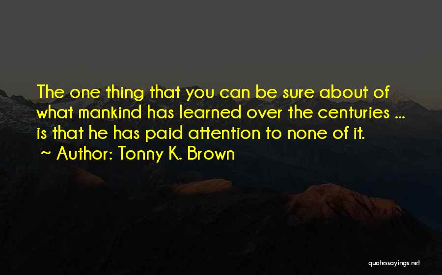 Tonny K. Brown Quotes 625872