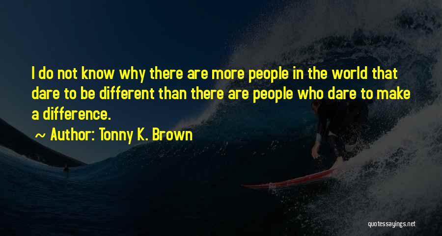 Tonny K. Brown Quotes 665868