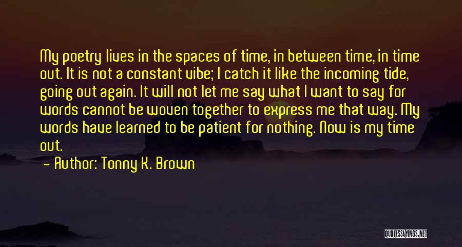 Tonny K. Brown Quotes 792078