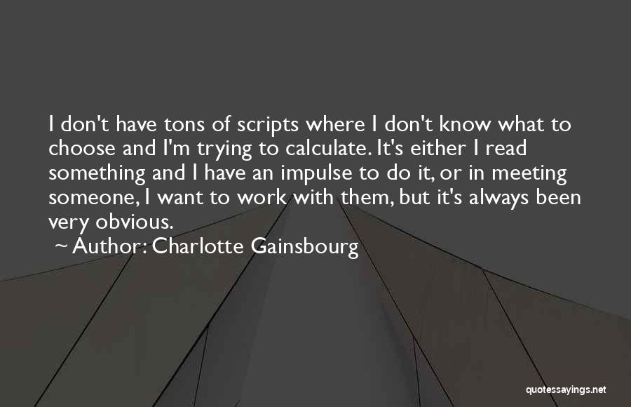 Tons Of Work Quotes By Charlotte Gainsbourg
