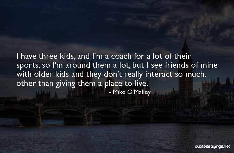 Tonto Dike Quotes By Mike O'Malley Tonto Dike Quotes By Mike O'Malley