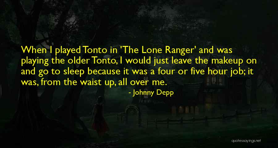 Tonto Lone Ranger Quotes By Johnny Depp Tonto Lone Ranger Quotes By Johnny Depp