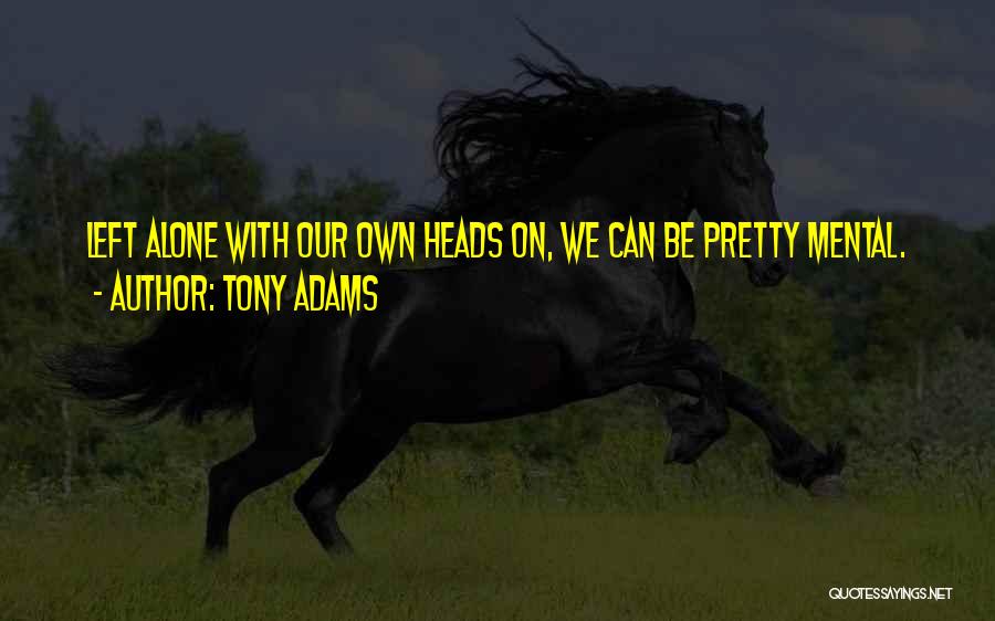 Tony Adams Quotes 1709571