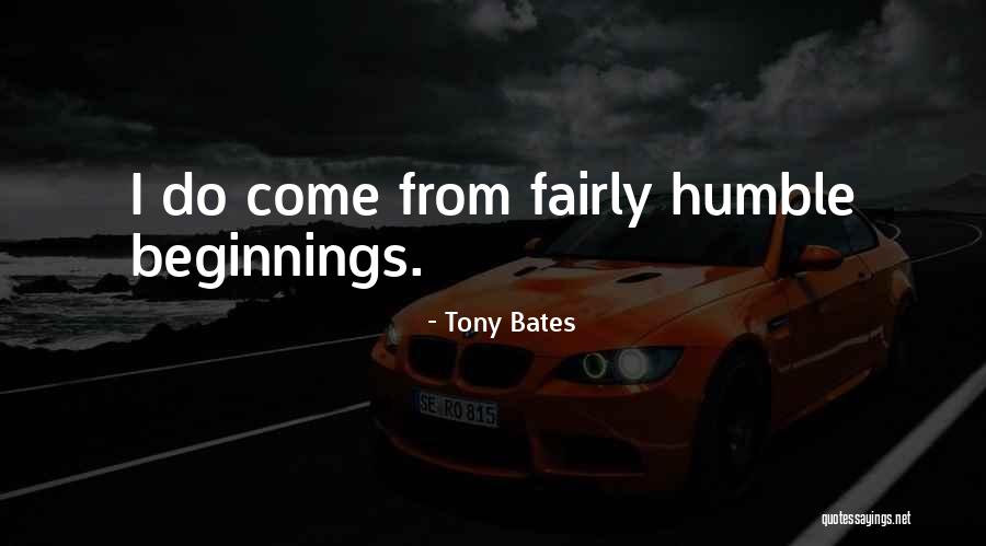 Tony Bates Quotes 771659