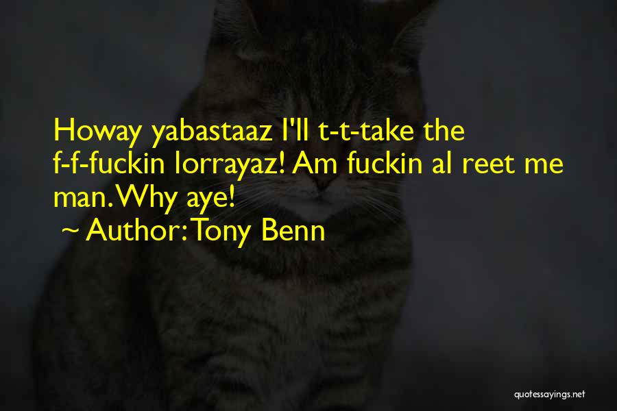 Tony Benn Quotes 2204507