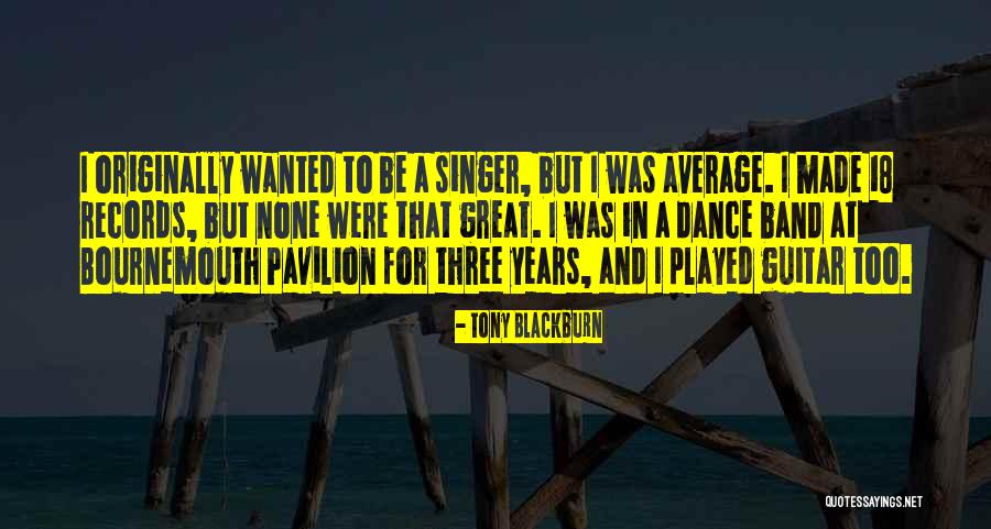 Tony Blackburn Quotes 1239804 Tony Blackburn Quotes 1239804