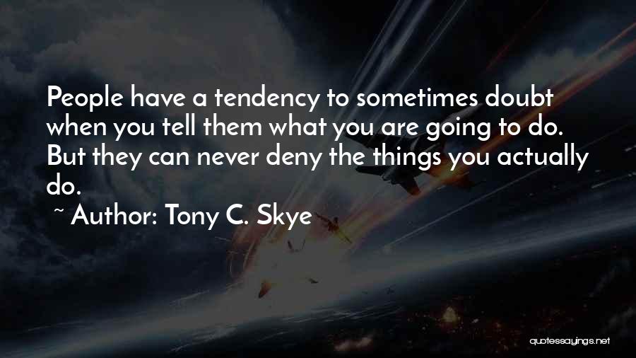 Tony C. Skye Quotes 525484