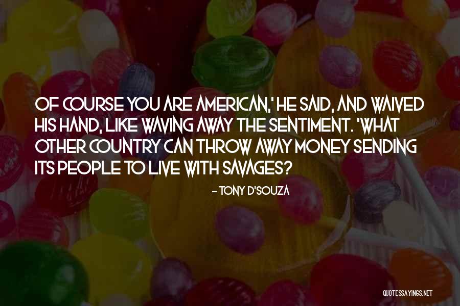 Tony D'Souza Quotes 437054