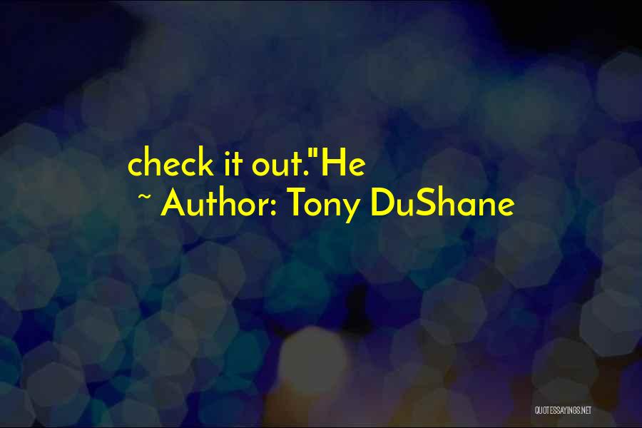 Tony DuShane Quotes 1422427