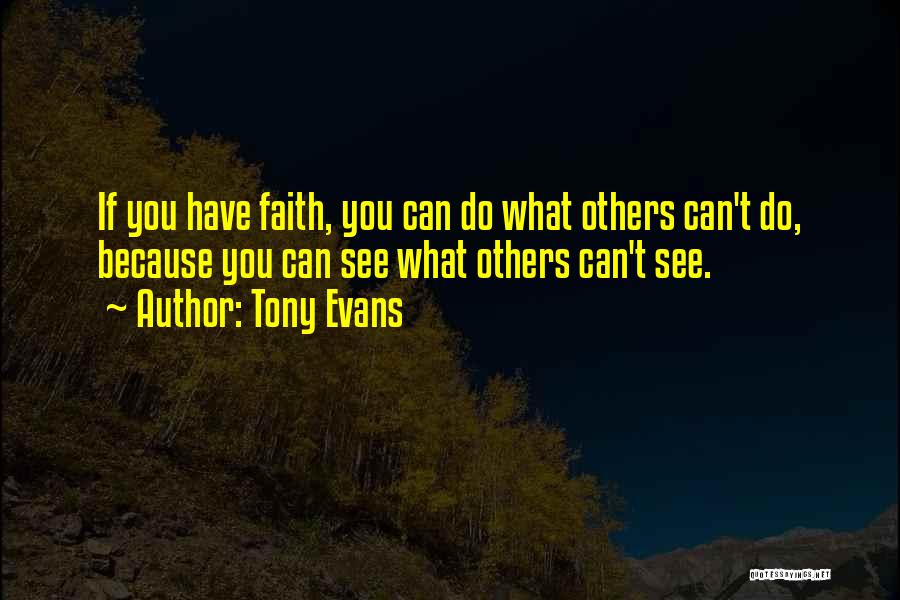 Tony Evans Faith Quotes By Tony Evans