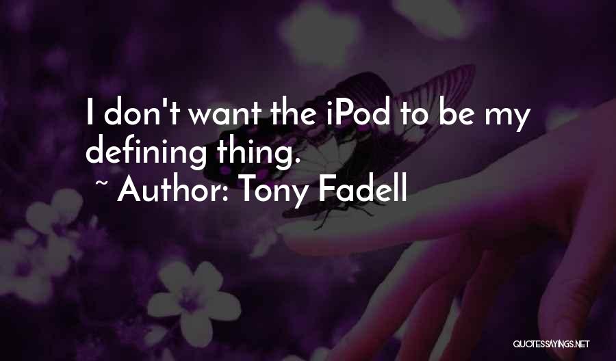 Tony Fadell Quotes 1820324