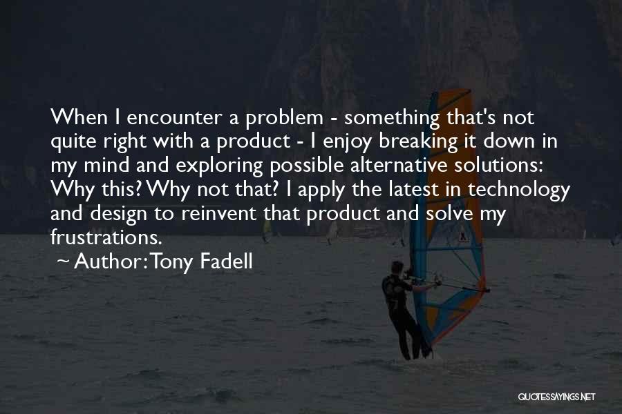 Tony Fadell Quotes 953704