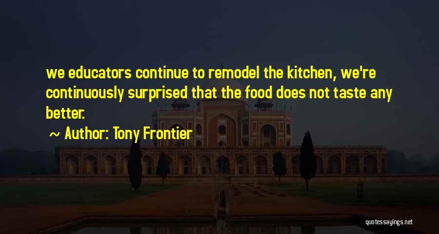 Tony Frontier Quotes 1300632