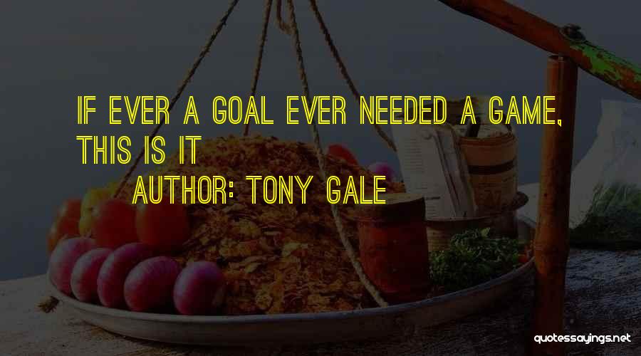 Tony Gale Quotes 509357