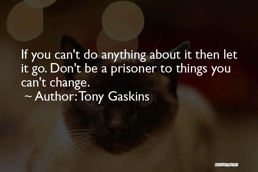 Tony Gaskins Quotes 1680900