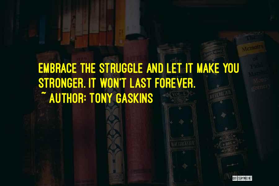 Tony Gaskins Quotes 1857205