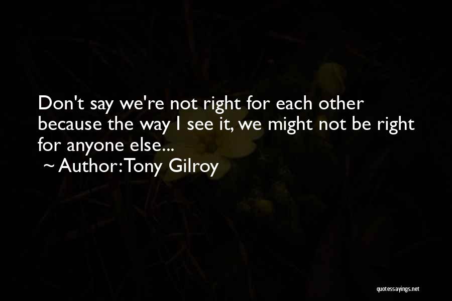 Tony Gilroy Quotes 1166779
