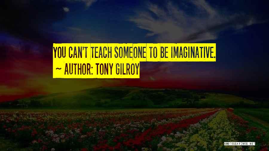 Tony Gilroy Quotes 1252034
