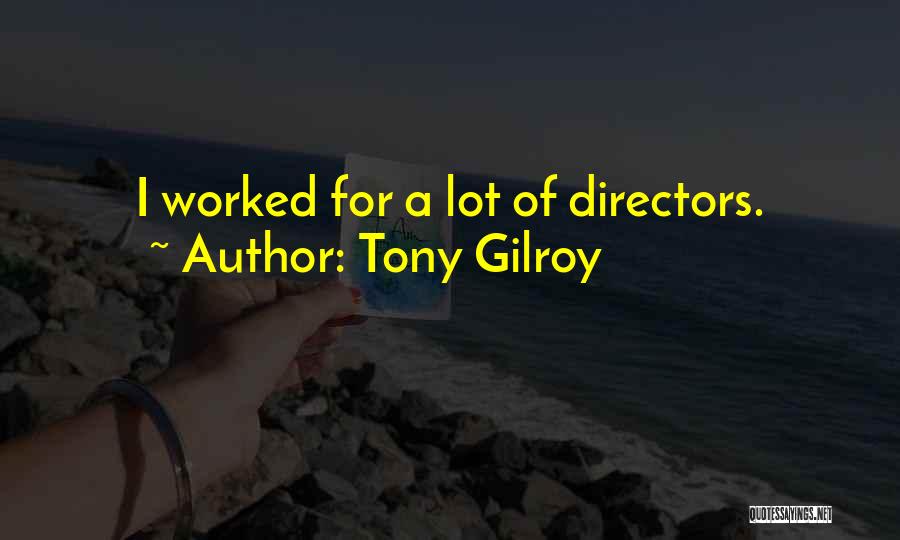 Tony Gilroy Quotes 1261002