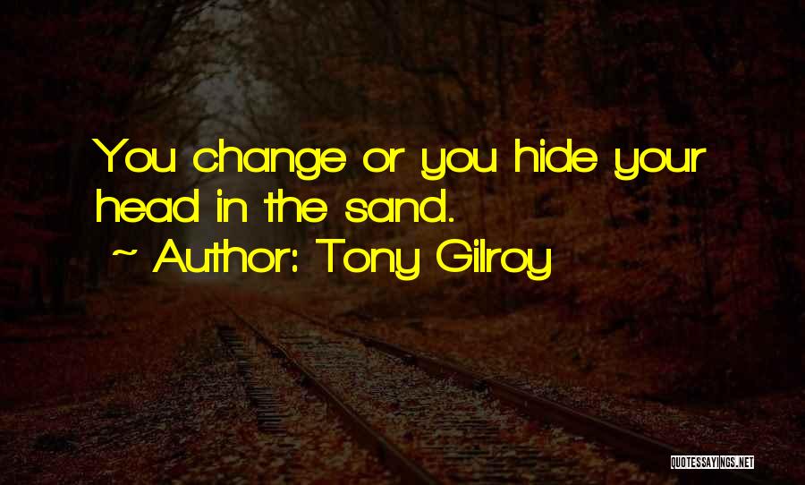 Tony Gilroy Quotes 1398338