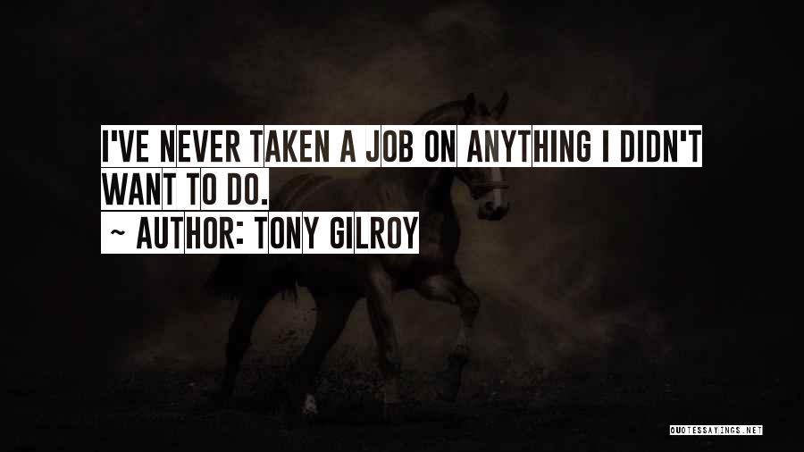 Tony Gilroy Quotes 2013851