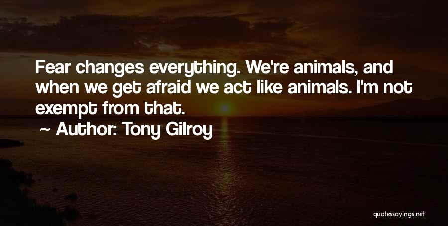 Tony Gilroy Quotes 627195