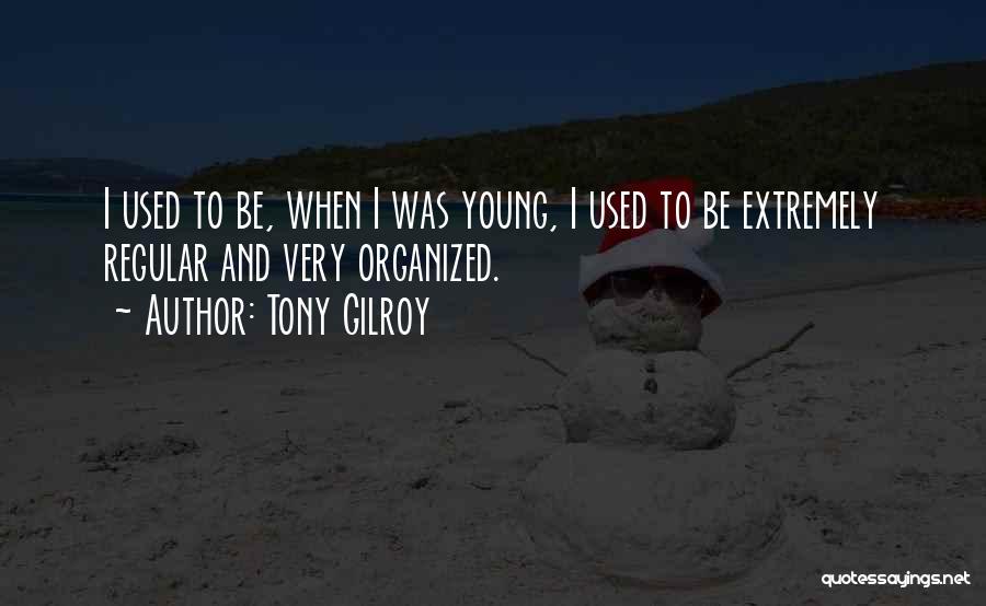 Tony Gilroy Quotes 754969