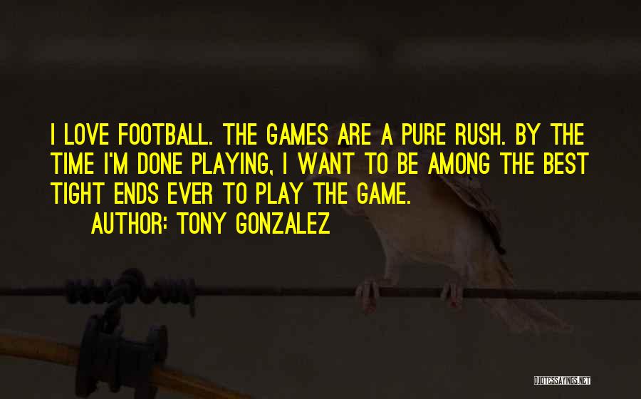 Tony Gonzalez Quotes 1022268