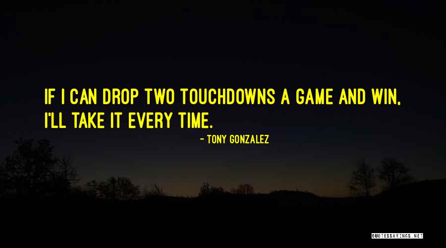 Tony Gonzalez Quotes 1923416 Tony Gonzalez Quotes 1923416