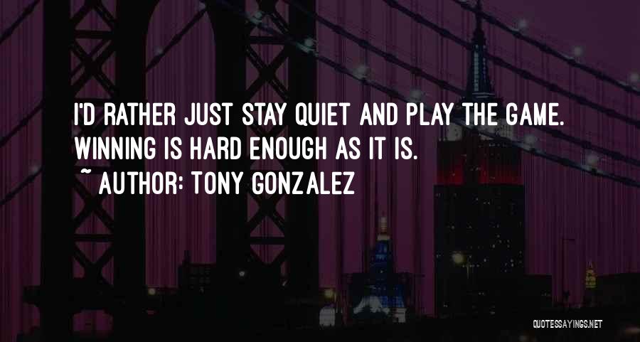 Tony Gonzalez Quotes 2246533