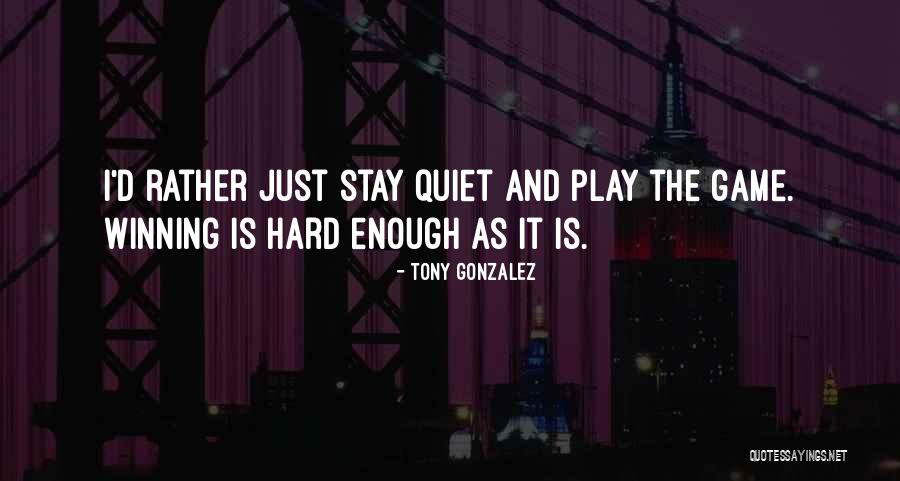 Tony Gonzalez Quotes 2246533 Tony Gonzalez Quotes 2246533