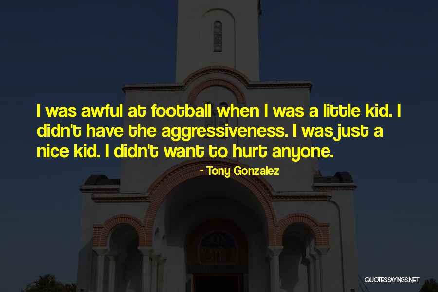 Tony Gonzalez Quotes 602196 Tony Gonzalez Quotes 602196