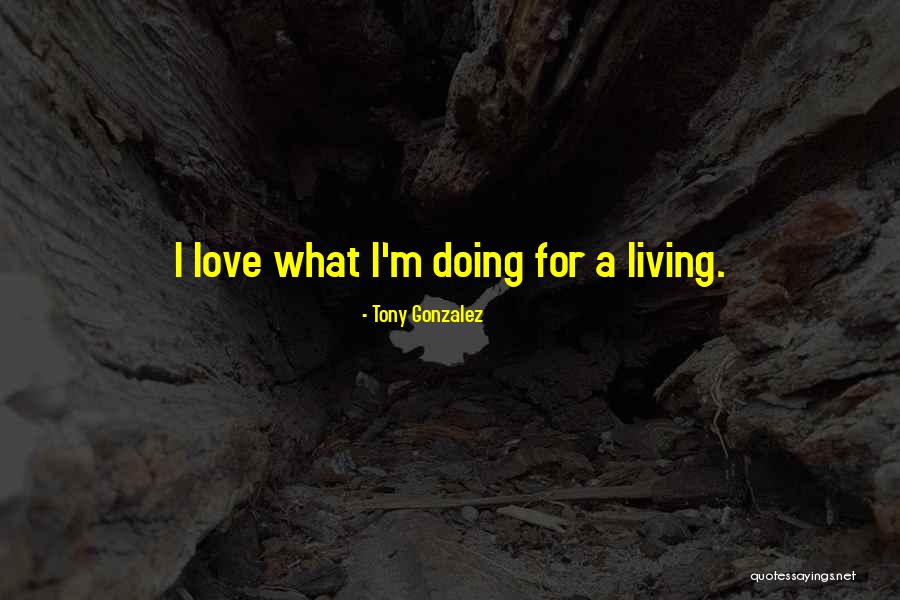 Tony Gonzalez Quotes 965514 Tony Gonzalez Quotes 965514