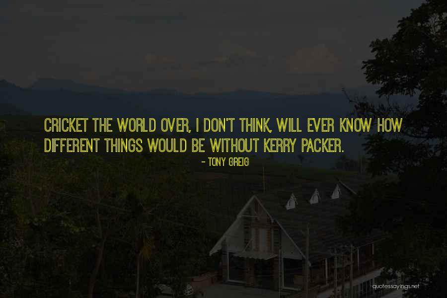 Tony Greig Quotes 1866923 Tony Greig Quotes 1866923