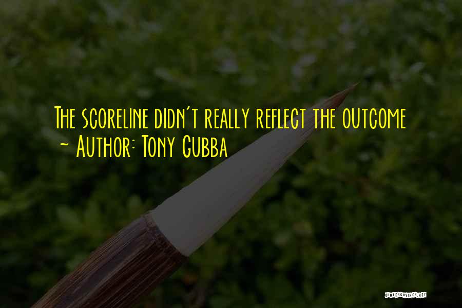 Tony Gubba Quotes 1032963