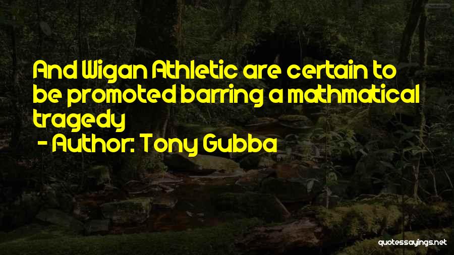 Tony Gubba Quotes 607013