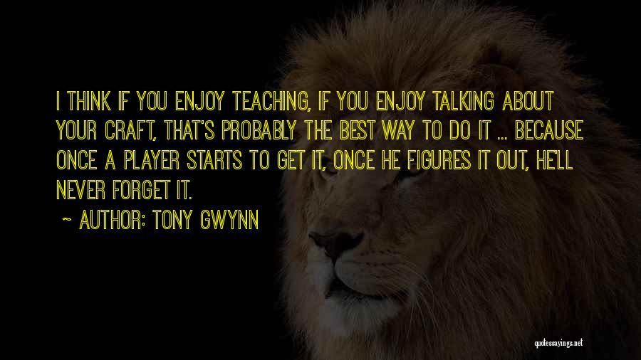 Tony Gwynn Quotes 215410