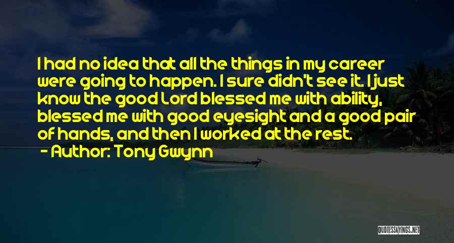 Tony Gwynn Quotes 598232