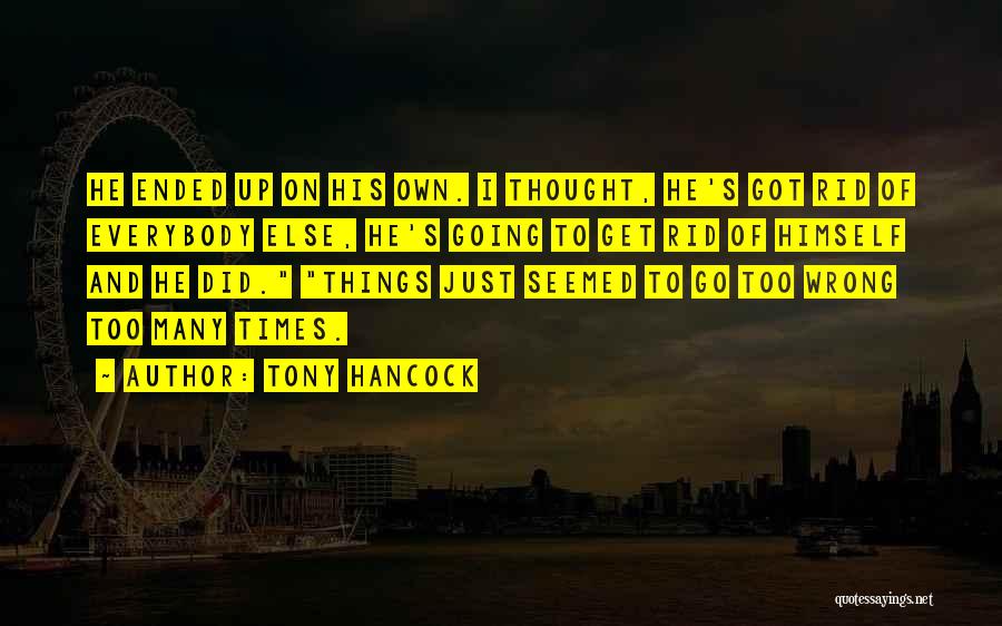 Tony Hancock Quotes 1244712