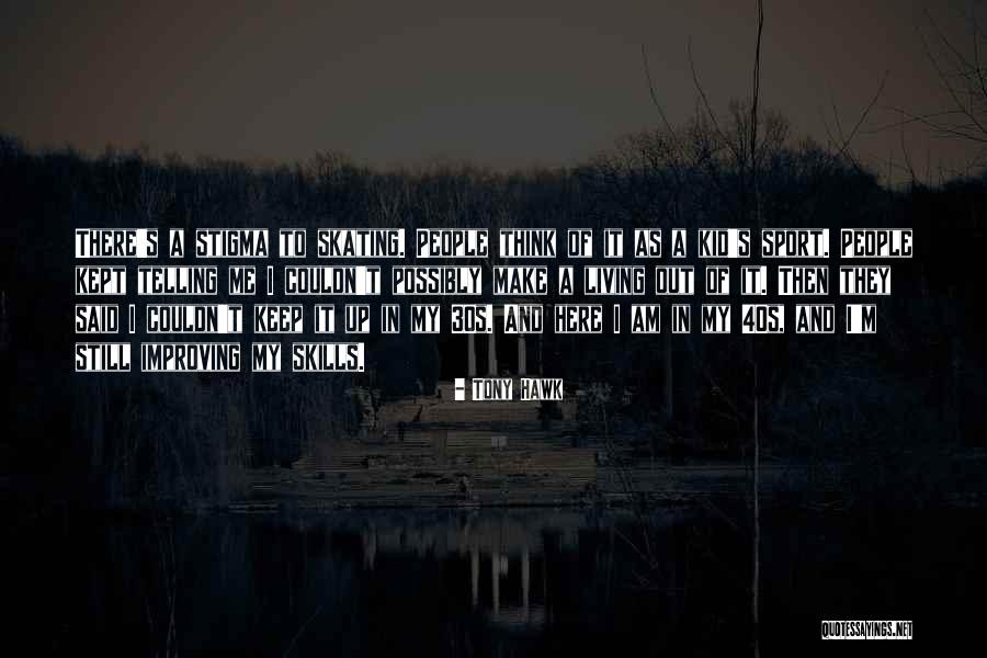 Tony Hawk Quotes 2104028 Tony Hawk Quotes 2104028